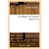 Image de La magie de l'amour , pastorale en un acte et en vers [- rodope, ou l'opera perdu. comedie-ballet]