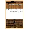 Image de A monseigneur, frere unique du roy, ode