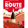 Image de Sur la route des vins : Le guide de l'oenotourisme en France Collectif