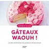 Image de 100 recettes de Gateaux waaaouhh ! Collectif