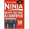 Image de Ninja : On peut tout faire au Airfryer ! - Petit format Stéphanie De Turckheim