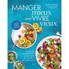 Image de Manger mieux pour vivre vieux : Le guide nutritionnel pour tirer le meilleur des aliments James Wong