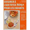 Image de Cuisiner à l'Air Fryer Ninja pour les enfants : à partir de 6 mois Stéphanie De Turckheim