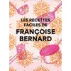 Image de Les recettes faciles de Françoise Bernard Françoise Bernard
