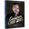 Image de Cuisiner l'histoire : 35 recettes inspirées par les grands personnages historiques Thibaud Villanova, Benjamin Brillaud