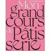Image de Mon grand cours de pâtisserie : 500 recettes en pas-à-pas Eddie Benghanem