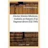 Image de Alector, histoire fabuleuse, traduicte en franc ois d'un fragment divers, trouvé non entier : mais entrerompu et sans forme de principe Barthelemy Aneau
