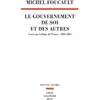 Image de Le gouvernement de soi et des autres Tome 1 : Cours au Collège de France (1982-1983) Michel Foucault