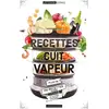 Image de Recettes au cuit vapeur - plus de 140 recettes saines et hyper faciles ! Noémie Strouk