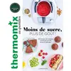 Image de Thermomix : moins de sucre, plus de goût ! Mathilde Piton, Fabrice Veigas, Pauline Dubois-Platet