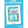 Image de Indices mathématiques : 6e - Livre du professeur (édition 2025) Brigitte Dody, Marion San Vicente, Sébastien Lafaille, Marion Lacôte, Patricia Legrand, Sébastien Planchenault, Sylvie Canzian, Sylvie Jamme, Karine Loupias