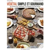 Image de Végétal simple et gourmand : 50 recettes pour végétaliser nos assiettes au fil des saisons Bastien Petit, Karine Ruffel