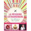 Image de Pâtisserie extraordinaire : Les alliances des 5 goûts, accords, techniques, recettes Cyril San Nicolas