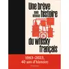 Image de Une brève mais intense histoire du whisky français : 1983-2023, 40 ans d'histoire La Maison Du Whisky, Matthieu Acar