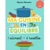 Image de Ma cuisine en équilibre : 1 aliment = 6 recettes Myriam Moussier