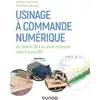 Image de Usinage à commande numérique - Du dessin 3D à la pièce physique Hoëlig Le Clainche, Emmanuel Berquez