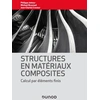Image de Structures en matériaux composites - Calcul par éléments finis Michael Bruyneel, Jean-Charles Craveur, Philippe Jetteur
