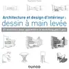 Image de Architecture et design d'intérieur : dessin à main levée - 45 exercices pour apprendre le sketching Stéphanie Travis