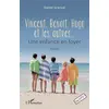 Image de Vincent, Benoît, Hugo et les autres : une enfance en foyer Daniel Granval