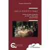 Image de Lire la société à table : scènes de table comparées du XVII au XIXe siècle (France / Chine) Youyou Guitard-Wu