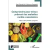 Image de Comprendre pour mieux prévenir les maladies cardio-vasculaires : Mieux vaut prévenir que guérir Marc Baudet, Catherine Daugareil