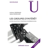 Image de Les groupes d'intérêt - action collective et stratégies de représentation (2e édition) Sabine Saurugger, Emiliano Grossmann
