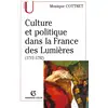 Image de Culture et politique dans la France des Lumières, 1715-1792 Monique Cottret