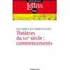 Image de Théâtre du XXIe siècle : commencements Jean-Pierre Ryngaert, Julie Sermon