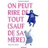 Image de On peut rire de tout (sauf de sa mère)