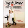 Image de Coup de foudre et coup de fourchette - recettes pour les amoureux de la gastronomie Noëmie Honiat, Quentin Bourdy
