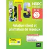 Image de Bloc 3 : relation client et animation de réseaux - BTS NDRC 1re et 2e années - livre élève Laurent Audouard, Nadia Ben Hamouda, Mbarka Bouhouche Gabrys, Félicie Etourneau, Corinne Delaporte