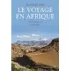Image de Le Voyage en Afrique - Anthologie - 1790-1890 -nouvelle édition- Alain Ricard