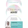 Image de L'équation santé : Reprogrammez votre santé de l'intérieur grâce à la micronutrition Laurent Fogel