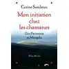 Image de Mon initiation chez les chamanes : Une Parisienne en Mongolie Corine Sombrun