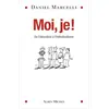 Image de Moi, je ! - de l'éducation à l'individualisme Daniel Marcelli