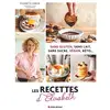 Image de Les recettes d'Elisabeth : Sans gluten, sans lait, sans sucre, végan, kéto... Elisabeth Loncke