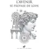 Image de L'avenir se prépare de loin - trente regards sur l'Antiquité pour construire le futur Collectif