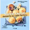 Image de Desserts au cake factory - super facile Elisabeth Guedes, Valéry Guedes
