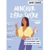 Image de Mon cahier : Minceur zéro sucre : perdez du poids efficacement avec le régime low carb ! Marie-Laure André, Marie-Laure André