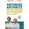 Image de Arthrose, arthrite : Je me soigne en mangeant : Rhumatismes, ce qui marche vraiment pour soulager vos articulations Sébastien Czernichow, Jérémie Sellam