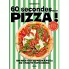 Image de 60 secondes... Pizza ! 100 recettes au four à pizza en 1 minute top chrono Dorian Nieto