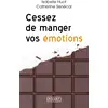 Image de Cessez de manger vos émotions Catherine Senecal, Isabelle Huot