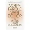 Image de Votre parole vaut de l'or : 25 règles pour convaincre Amélie Blanckaert