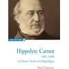 Image de Hippolyte Carnot, 1801-1888 - la liberté, l'école et la République Rémi Dalisson
