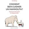 Image de Comment bien cuisiner un mammouth ? L'histoire de l'humanité en cinquante plats Uta Seeburg
