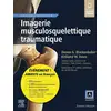 Image de Imagerie musculosquelettique traumatique Collectif, Kirkland W. Davis, Donna G. Blankenbaker
