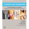 Image de Le poignet non traumatique 10 interventions courantes Jean-Michel Cognet, Jérôme Garret, Michel Levadoux, Laurent Obert, Jean Goubau