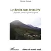Image de Destin sans frontière - l'émigration : dernier espoir d'un algérien Ahcène Azzoug