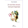 Image de Je veux bien mourir mais pas longtemps Pierre Beaufils
