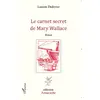 Image de Le carnet secret de Mary Wallace Laurent Dedryver